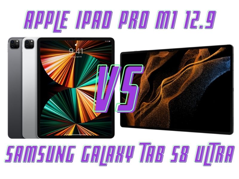 Apple iPad Pro M1 12.9 vs Samsung Galaxy Tab S8 Ultra