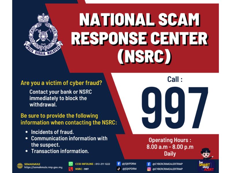 Call the National Scam Response Centre (NSCR) hotline at 997